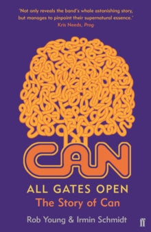 All Gates Open: The Story Of Can - Rob Young & Irmin Schmidt
