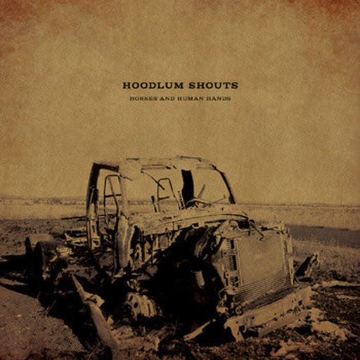 Hoodlum Shouts – Horses And Human Hands (LP, Vinyl Record Album)