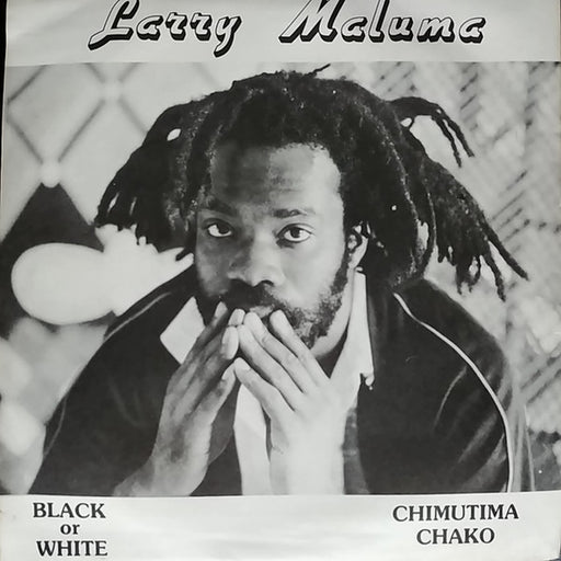 Larry Maluma – Black Or White / Chimutima Chako (LP, Vinyl Record Album)
