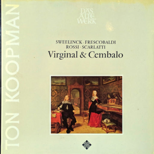 Ton Koopman, Jan Pieterszoon Sweelinck, Girolamo Frescobaldi, Michelangelo Rossi, Domenico Scarlatti – Virginal & Cembalo (LP, Vinyl Record Album)