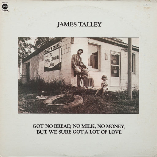 James Talley – Got No Bread, No Milk, No Money, But We Sure Got A Lot Of Love (LP, Vinyl Record Album)