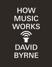 How Music Works - David Byrne